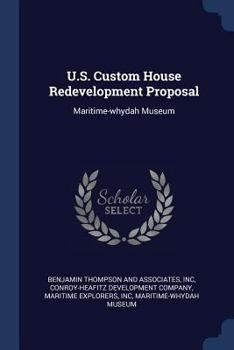 Paperback U.S. Custom House Redevelopment Proposal: Maritime-whydah Museum Book