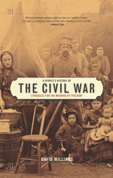 Hardcover A People's History of the Civil War: Struggles for the Meaning of Freedom Book
