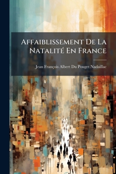 Paperback Affaiblissement De La Natalité En France: Ses Causes Et Ses Conséquences [French] Book