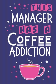 This Manager Has a Coffee Addiction: Coffee Addict Gifts for Managers... Lined Pink & Purple Notebook for Women