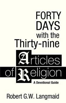 Paperback Forty Days with the Thirty-nine Articles of Religion: A Devotional Guide Book
