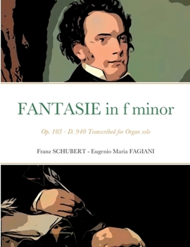 Paperback Fantasie in f minor Opus 103 - D 940: Transcribed for Organ solo Book