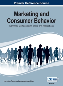 Hardcover Marketing and Consumer Behavior: Concepts, Methodologies, Tools, and Applications, Vol 1 Book