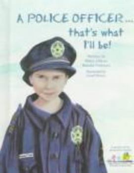 Hardcover A Police Officer-- That's What I'll Be! Book