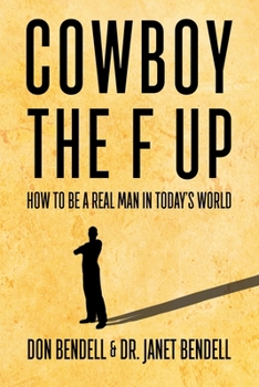 Paperback Cowboy the F Up! How to be a Real Man in Today's World. Book