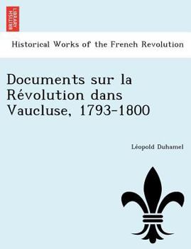 Paperback Documents Sur La Re Volution Dans Vaucluse, 1793-1800 [French] Book