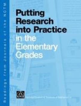 Paperback Putting Research Into Practice in the Elementary Grades: Readings from Journals of the National Council of Teachers of Mathematics Book