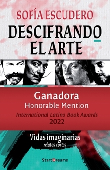 Paperback Descifrando el Arte: Vidas imaginarias [Spanish] Book