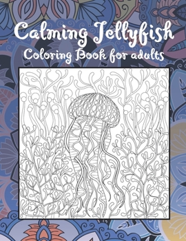 Paperback Calming Jellyfish - Coloring Book for adults Book