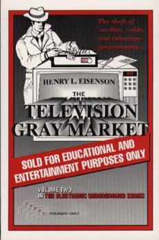 Paperback Television Gray Market: The Theft of Satellite, Cable, and Videotape Programming Book