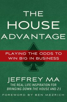 Hardcover The House Advantage: Playing the Odds to Win Big in Business Book