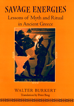 Hardcover Savage Energies: Lessons of Myth and Ritual in Ancient Greece Book