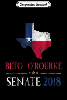 Composition Notebook: Beto Orourke Senate 2018 O'rourke Journal/Notebook Blank Lined Ruled 6x9 100 Pages