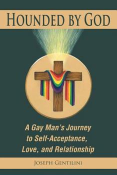 Paperback Hounded by God: A Gay Man's Journey to Self-Acceptance, Love, and Relationship Book