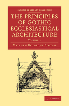 Paperback The Principles of Gothic Ecclesiastical Architecture - Volume 2 Book