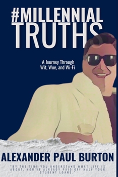 #MillennialTruths: A Journey Through Wit, Woe, and Wi-Fi: A Manifesto for the Muddled (#MillennialTruths: The Series)