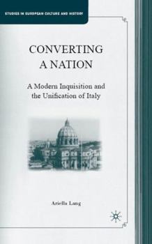 Hardcover Converting a Nation: A Modern Inquisition and the Unification of Italy Book