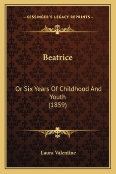 Paperback Beatrice: Or Six Years Of Childhood And Youth (1859) Book