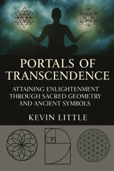 Paperback Portals of Transcendence: Attaining Enlightenment through Sacred Geometry and Ancient Symbols Book