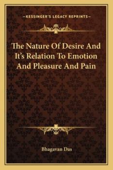 Paperback The Nature Of Desire And It's Relation To Emotion And Pleasure And Pain Book