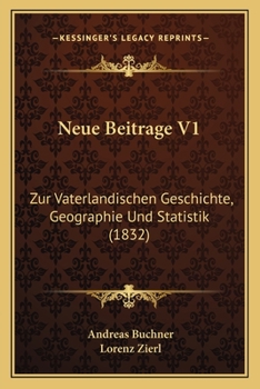 Paperback Neue Beitrage V1: Zur Vaterlandischen Geschichte, Geographie Und Statistik (1832) [German] Book