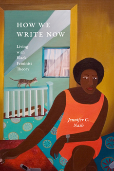 Paperback How We Write Now: Living with Black Feminist Theory Book