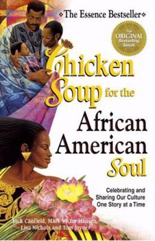 Paperback Chicken Soup for the African American Soul: Celebrating and Sharing Our Culture, One Story at a Time (Chicken Soup for the Soul) Book