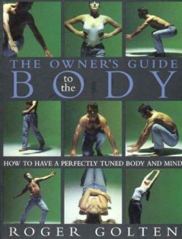 Paperback The Owner's Guide to the Body: How to Have a Perfectly Tuned Body and Mind Book