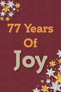 Paperback 77 Years of Joy: 77th Birthday Joy, Positivity and Gratitude Journal & Planner - Positive Mindset for Girls, Boys, Women & Men - 77 Yea Book