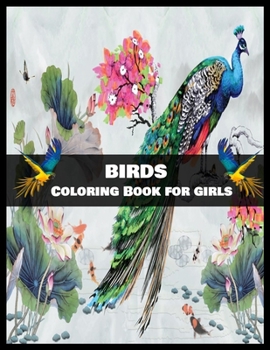 BIRDS COLORING BOOK FOR GIRLS: Stress Relieving Coloring Pages, Coloring Book for Relaxation