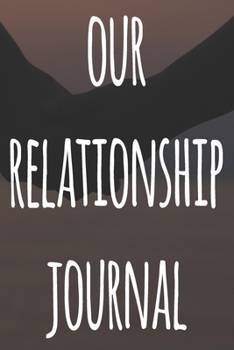 Paperback Our Relationship Journal: The perfect way to record your relationship memories - 119 page journal! Book