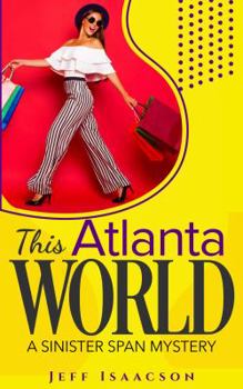 Paperback This Atlanta World: A Sinister Span Mystery (The Sinister Span Series) Book