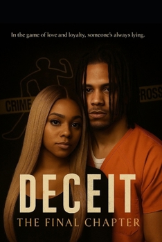 Deceit: The Final Chapter: "In the game of love and loyalty, someone's always lying."