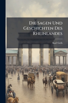 Paperback Die Sagen Und Geschichten Des Rheinlandes [German] Book