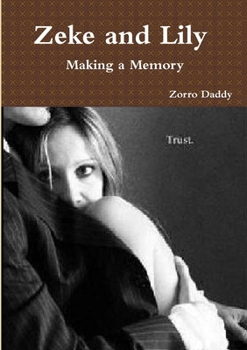 Zeke and Lily (Book 3): Making a Memory - Book #3 of the Zeke and Lily