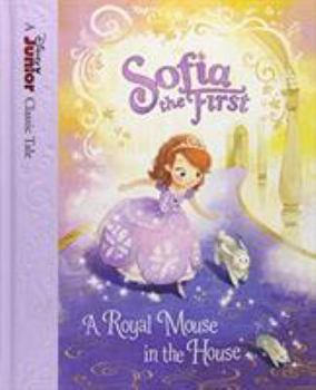 Hardcover Sofia the First: A Royal Mouse in the House Book