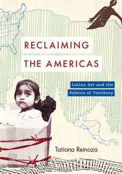 Paperback Reclaiming the Americas: Latinx Art and the Politics of Territory Book