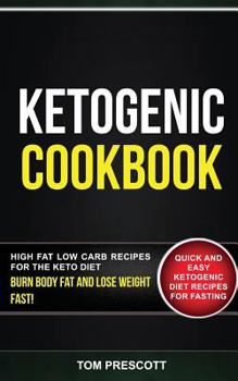 Paperback Ketogenic Cookbook: 2 in 1: Quick and Easy Ketogenic Diet Recipes for Fasting: High Fat Low Carb Recipes for the Keto Diet: Burn Body Fat Book