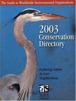 Conservation Directory 2003: The Guide To Worldwide Environmental Organizations