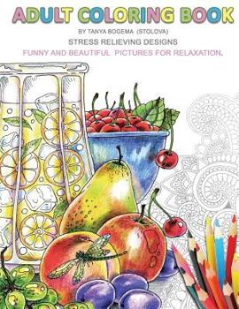 Paperback Adult Coloring Book: Stress Relieving Designs. Fun and Beautiful Pictures for Relaxation. Book