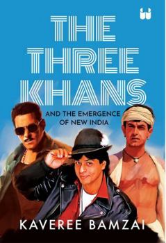 Paperback The Three Khans: And the Emergence of New India Book