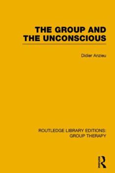 The Group and the Unconscious (Rle: Group Therapy)