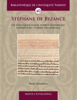 Paperback Stephane de Byzance: Les Ethniques Comme Source Historique: l'Exemple de l'Europe Occidentale [French] Book