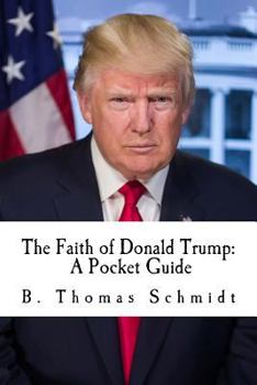Paperback The Faith of Donald Trump: A Pocket Guide Book