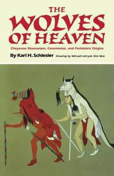 Paperback The Wolves of Heaven: Cheyenne Shamanism, Ceremonies, and Prehistoric Origins Book