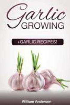 Paperback Garlic Growing: +Garlic Recipes! Book