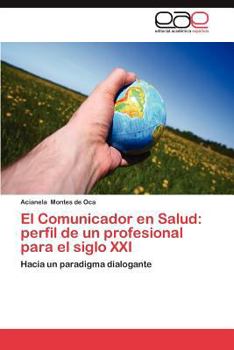 Paperback El Comunicador En Salud: Perfil de Un Profesional Para El Siglo XXI [Spanish] Book