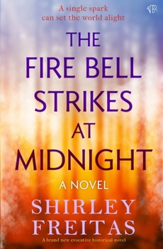 The Fire Bell Strikes at Midnight: A BRAND NEW evocative historical novel