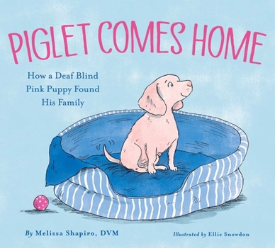 Hardcover Piglet Comes Home: How a Deaf Blind Pink Puppy Found His Family Book