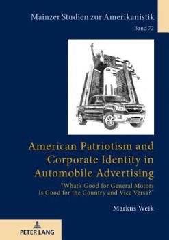 Hardcover American Patriotism and Corporate Identity in Automobile Advertising: What's Good for General Motors Is Good for the Country and Vice Versa? Book